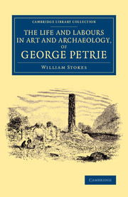 The Life and Labours in Art and Archaeology, of George Petrie