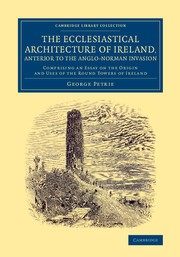 The Ecclesiastical Architecture of Ireland, Anterior to the Anglo-Norman Invasion