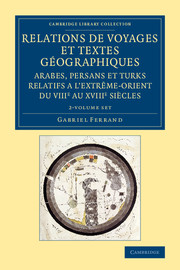 Relations de voyages et textes géographiques arabes, persans et turks relatifs a l'Extrême-Orient du VIIIe au XVIIIe siècles