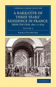 A Narrative of Three Years' Residence in France, Principally in the Southern Departments, from the Year 1802 to 1805