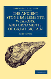 Ancient Stone Implements, Weapons, and Ornaments, of Great Britain