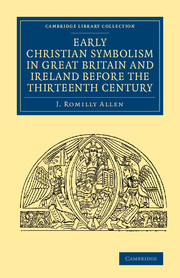 Early Christian Symbolism in Great Britain and Ireland before the Thirteenth Century