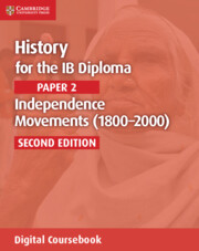History for the IB Diploma Paper 2 Independence Movements (1800–2000) Digital Coursebook (2 Years)