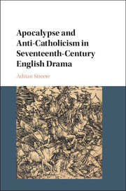 Apocalypse and Anti-Catholicism in Seventeenth-Century English Drama