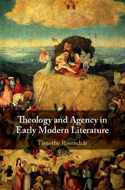 Theology and Agency in Early Modern Literature