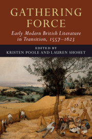 Gathering Force: Early Modern British Literature in Transition, 1557–1623