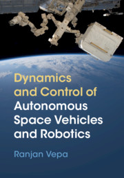 Dynamics and Control of Autonomous Space Vehicles and Robotics
