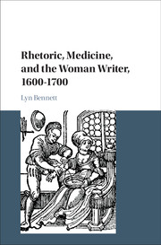 Rhetoric, Medicine, and the Woman Writer, 1600–1700