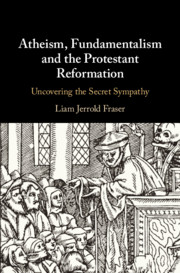 Atheism, Fundamentalism and the Protestant Reformation
