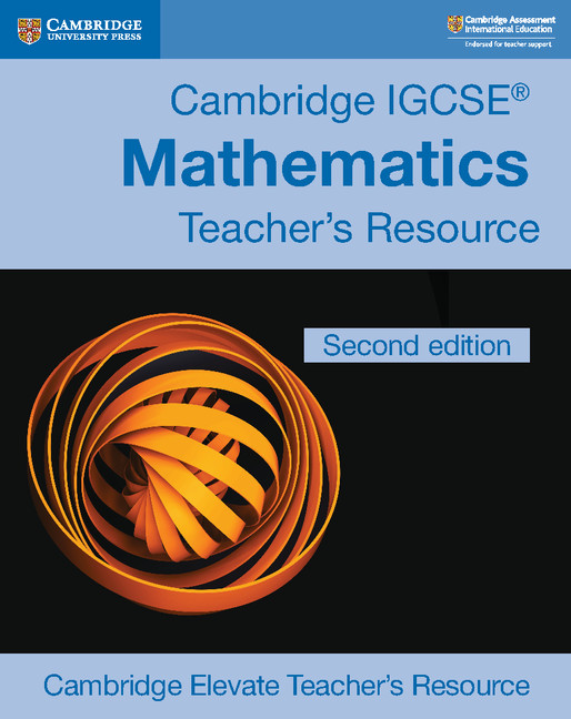 Cambridge IGCSE® Mathematics Digital Teacher’s Resource