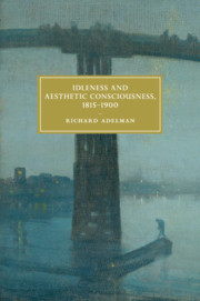 Idleness and Aesthetic Consciousness, 1815–1900