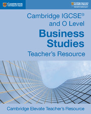 Cambridge IGCSE® and O Level Business Studies Revised Cambridge Elevate Teacher's Resource