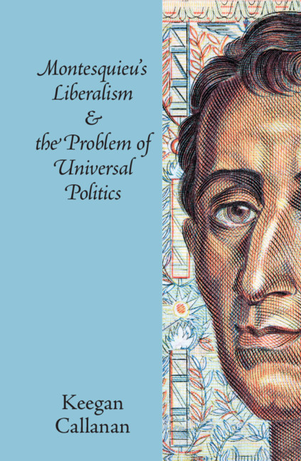 Regime Pluralism Chapter 3 Montesquieu S Liberalism And The Problem Of Universal Politics