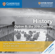 Cambridge IGCSE® and O Level History Option B: The 20th Century Cambridge Elevate Teacher's Resource Access Card