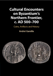 Cultural Encounters on Byzantium's Northern Frontier, c. AD 500–700