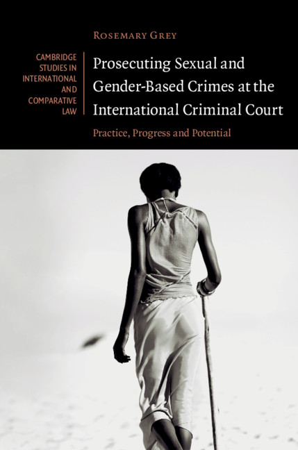 Gender Based Crimes Chapter 2 Prosecuting Sexual And Gender Based Crimes At The International Criminal Court