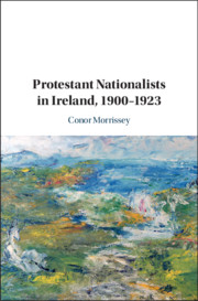 Protestant Nationalists in Ireland, 1900–1923