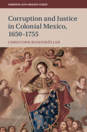 Corruption and Justice in Colonial Mexico, 1650–1755