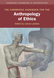 The Cambridge Handbook for the Anthropology of Ethics