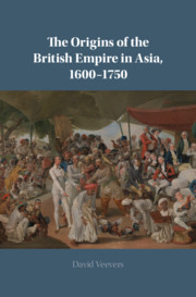 The Origins of the British Empire in Asia, 1600–1750