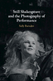 Still Shakespeare and the Photography of Performance