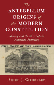 The Antebellum Origins of the Modern Constitution