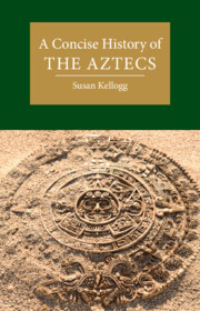 A Concise History of the Aztecs