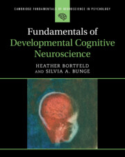 Fundamentals of Developmental Cognitive Neuroscience
