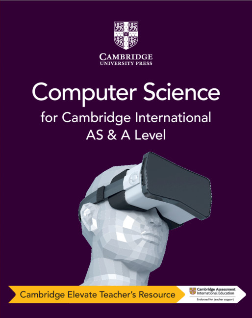 Cambridge International AS & A Level Computer Science Digital Teacher’s Resource