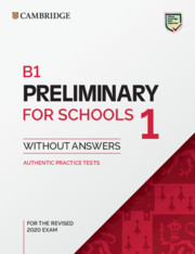 B1 Preliminary For Schools 1 For The Revised 2020 Exam Cambridge