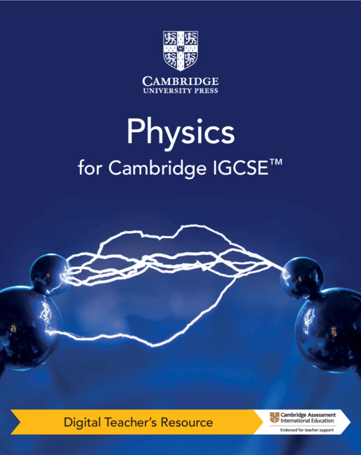 Cambridge IGCSE™ Physics Digital Teacher's Resource