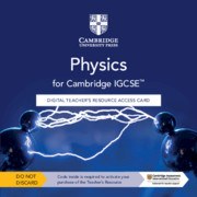 Cambridge IGCSE™ Physics Digital Teacher's Resource Access Card