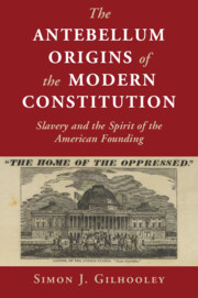 The Antebellum Origins of the Modern Constitution