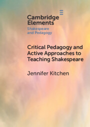 Critical Pedagogy and Active Approaches to Teaching Shakespeare
