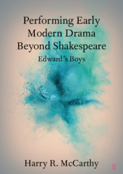 Performing Early Modern Drama Beyond Shakespeare