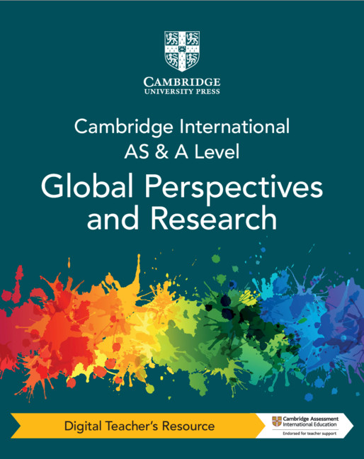 Cambridge International AS & A Level Global Perspectives & Research Digital Teacher's Resource