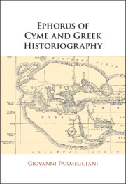 Ephorus of Cyme and Greek Historiography