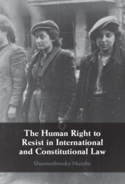 The Human Right to Resist in International and Constitutional Law