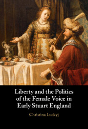 Liberty and the Politics of the Female Voice in Early Stuart England