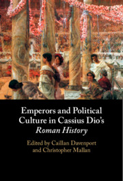 Emperors and Political Culture in Cassius Dio's <I>Roman History</I>