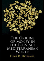 The Origins of Money in the Iron Age Mediterranean World