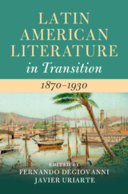 Latin American Literature in Transition 1870–1930