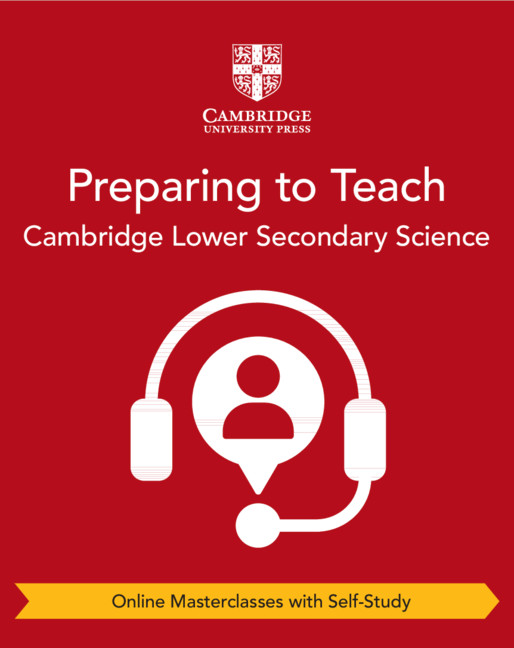 Preparing to Teach Cambridge Lower Secondary Science (Online Masterclasses with Self-Study)