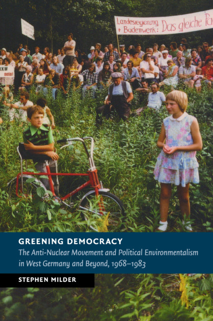 Organizing A Decisive Battle Against Nuclear Power Plants Europe And The Nationalization Of Green Politics In West Germany Chapter 6 Greening Democracy