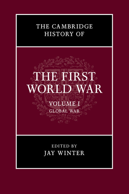 The Cambridge History Of The First World War Volume I: Global War