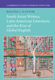 South Asian Writers, Latin American Literature, and the Rise of Global English
