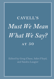 Cavell's <i>Must We Mean What We Say?</i> at 50