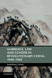 Marriage, Law and Gender in Revolutionary China, 1940–1960