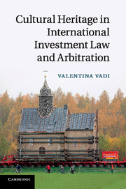 Cultural Heritage in International Investment Law and Arbitration