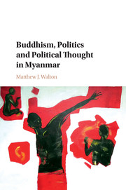 Buddhism, Politics and Political Thought in Myanmar